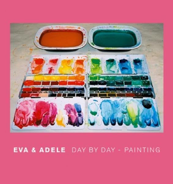Eva & Adele: Day by Day-Painting: Ausstellungskatalog, Nordiska Akvarellmuseet, Skärhamn, Schweden 2003/2004. Schwed.-Dtsch.-Engl. Film, Art & Culture