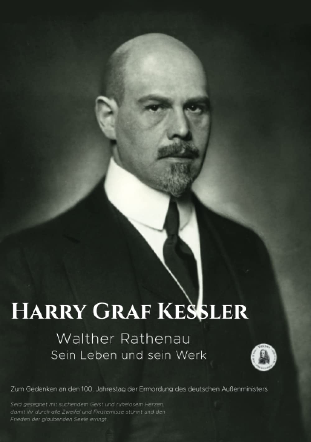 Walther Rathenau: Sein Leben und sein Werk (Zum Gedenken an den 100. Jahrestag der Ermordung des deutschen Außenministers) Personalities