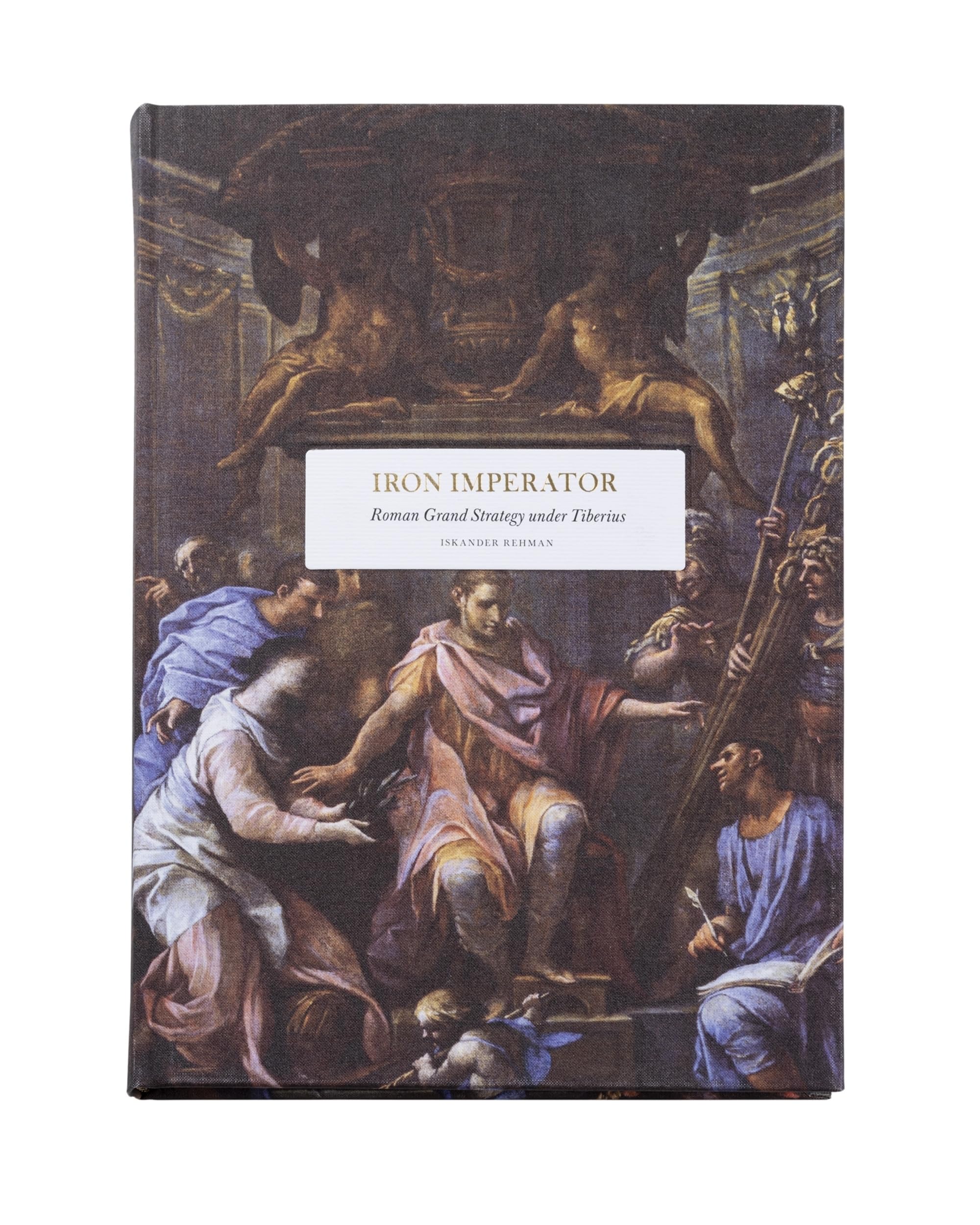 Iron Imperator: Roman Grand Strategy Under Tiberius (Essay Series) Books