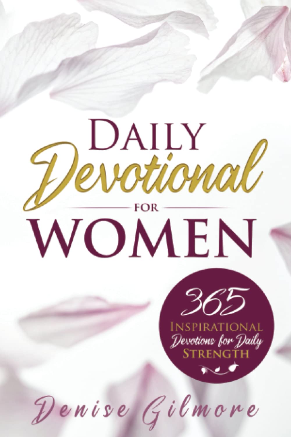 Daily Devotional for Women: 365 Inspirational Devotions for Daily Strength (Christian Gifts for Women) Religion & Esotericism