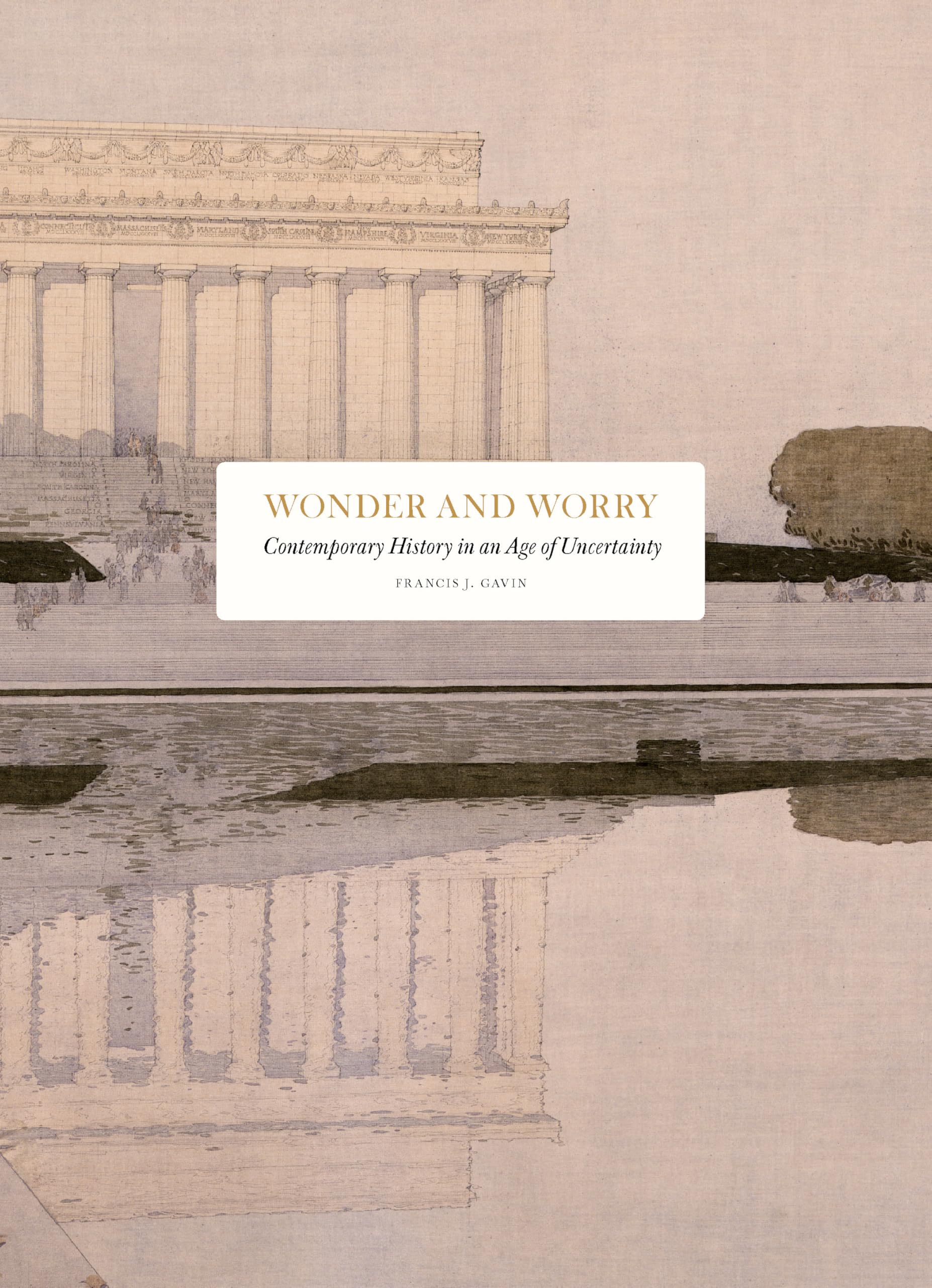 Wonder and Worry: Contemporary History in an Age of Uncertainty Politics & History
