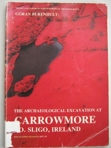 The archaeological excavation at Carrowmore Co. Sligo, Ireland: Excavation seasons 1977-79 Books