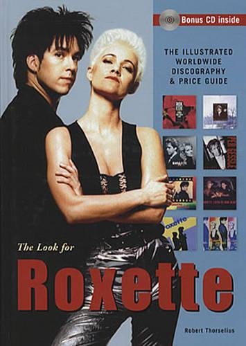 The Look For Roxette: The Illustrated Worldwide Discography & Price Guide Arts & Music