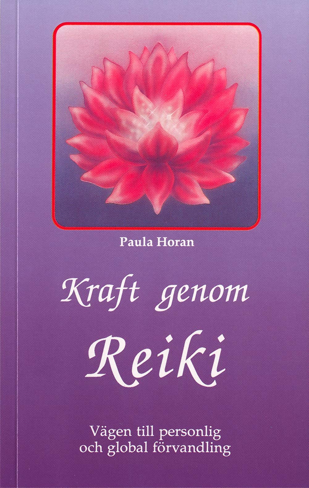 Kraft genom reiki : vägen till personlig och global förvandling Books