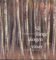 Så länge skogen växer en berättelse om trädens betydelse Books