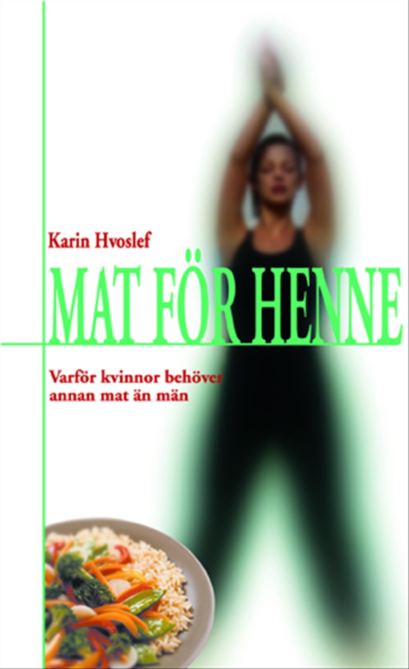 Mat för henne: varför kvinnor behöver annan mat än män Books