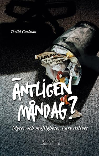 Äntligen måndag? : myter och möjligheter i arbetslivet Books