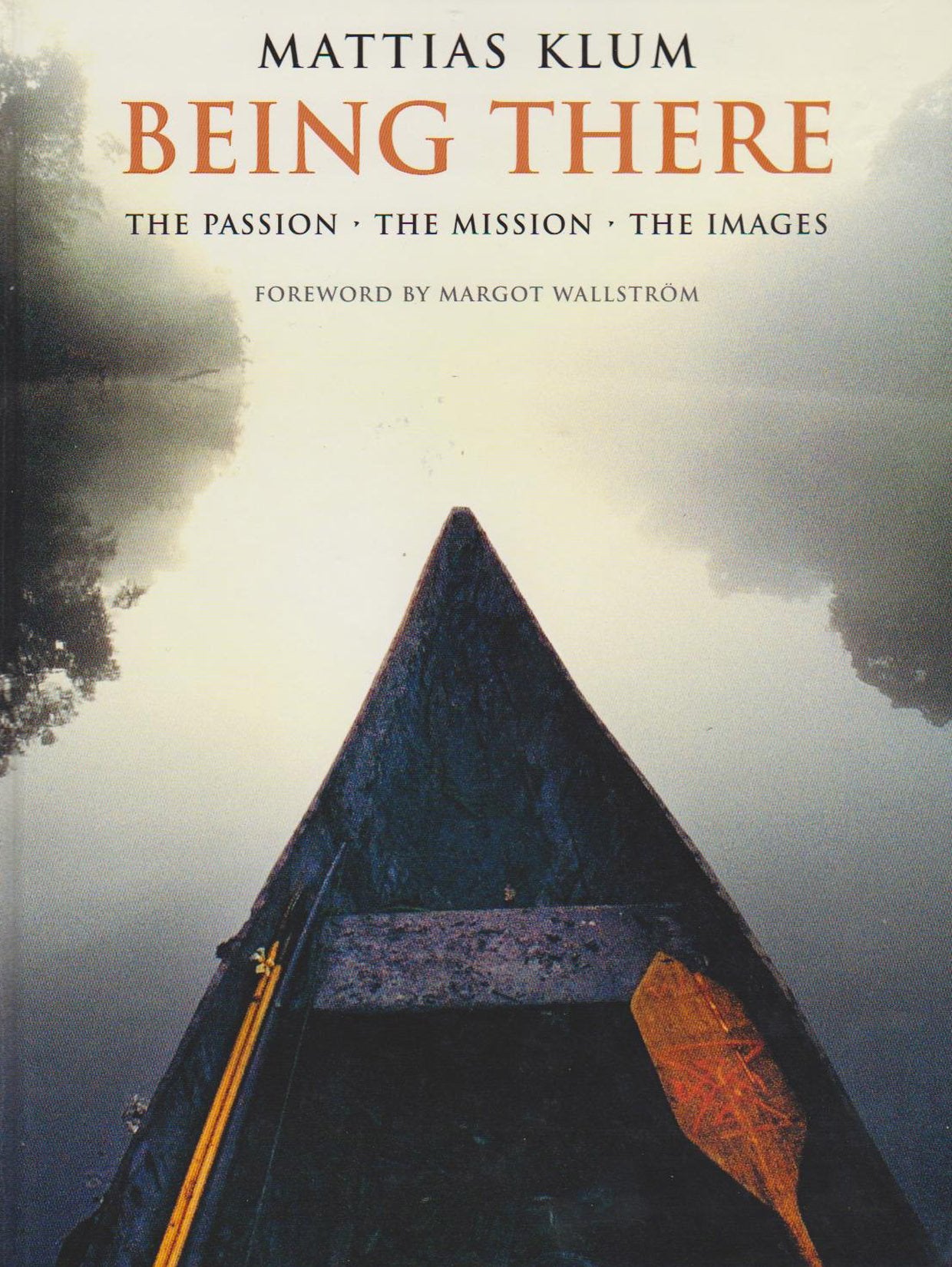 Being There - The Passion-The Mission-The Images Books