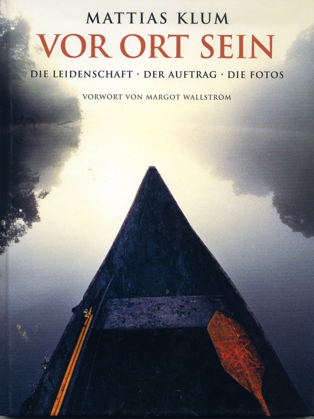 Vor Ort sein : die Leidenschaft, der Auftrag, die Fotos Books