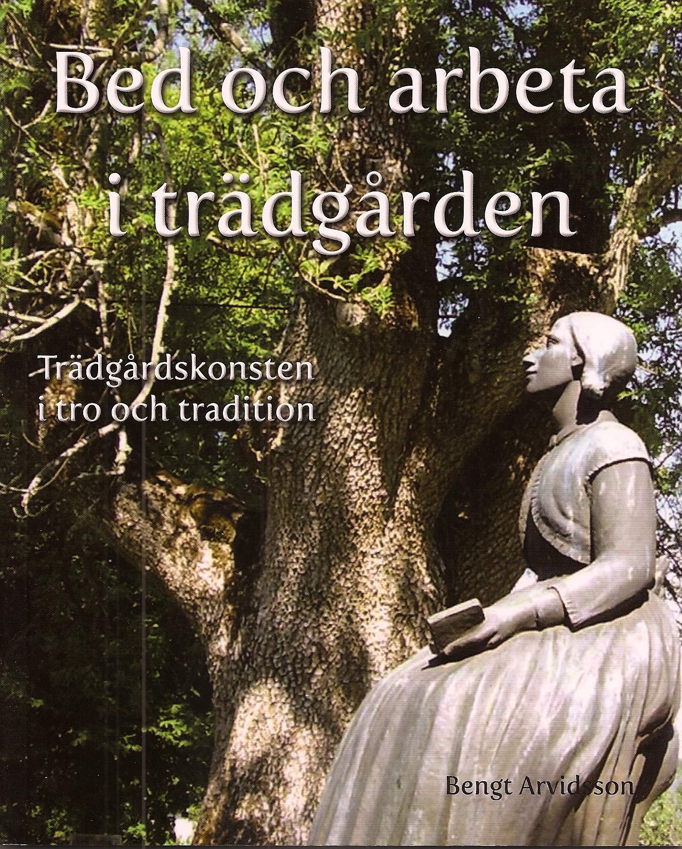 Bed och arbeta i trädgården : trädgårdskonsten i tro och tradition Books