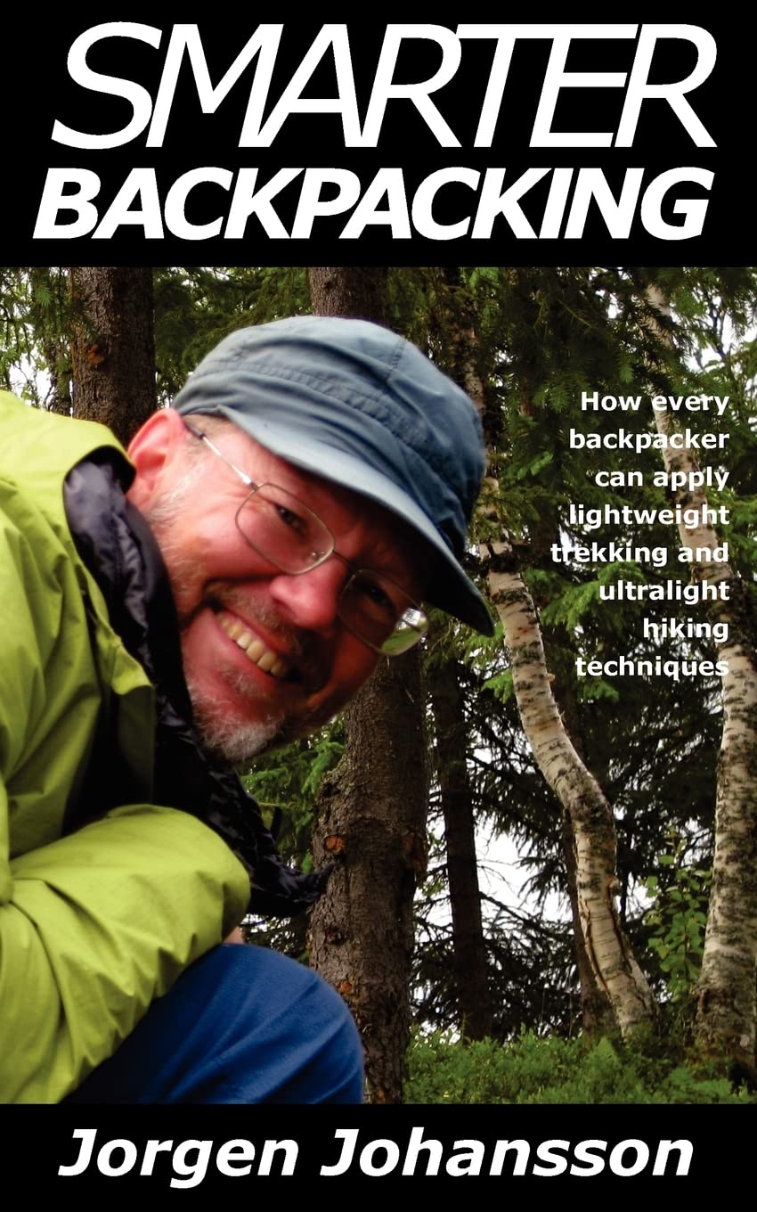 Smarter Backpacking or How every backpacker can apply lightweight trekking and ultralight hiking techniques book