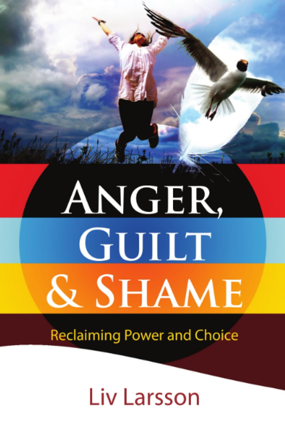 Anger, Guilt and Shame  - Reclaiming Power and Choice book