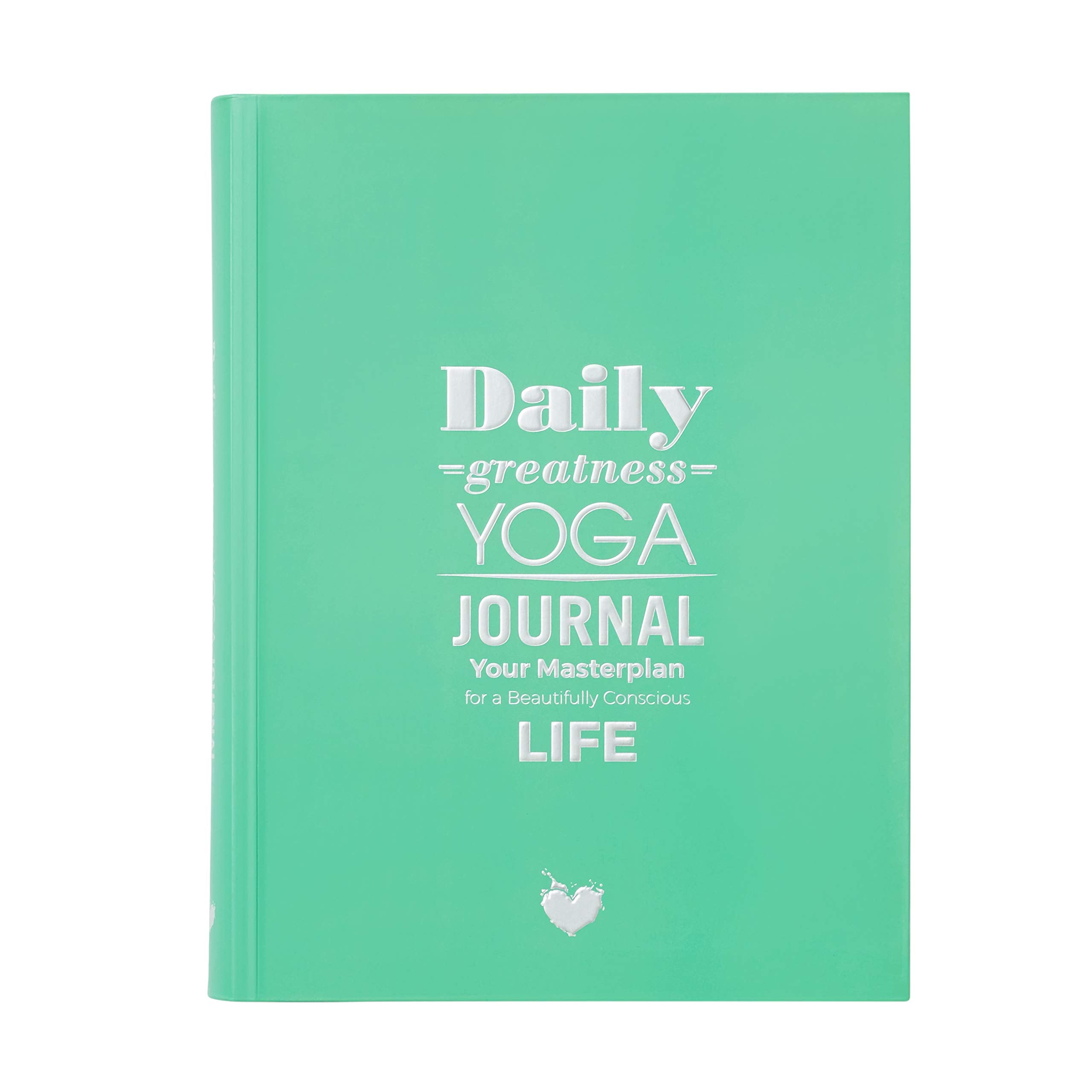 Dailygreatness Yoga Journal: Your Masterplan for a Beautifully Conscious Life (Dailygreatness Journal, Band 2) Health, Nutrition & Fitness