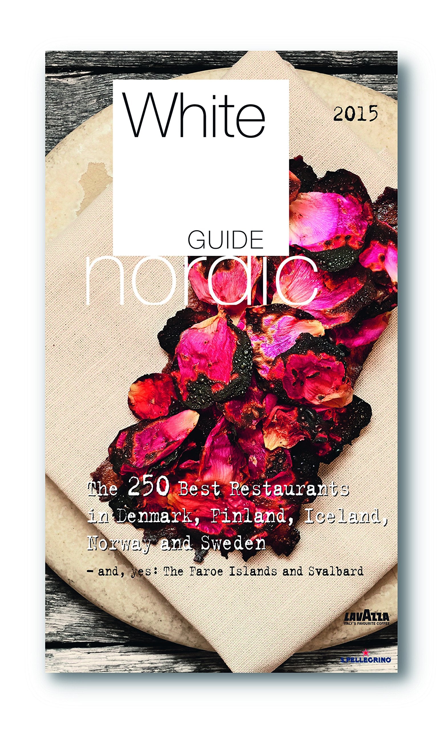 White guide nordic 2015 : the 250 best restaurant in Denmark, Finland, Iceland, Norway and Sweden Leisure, Home & Garden