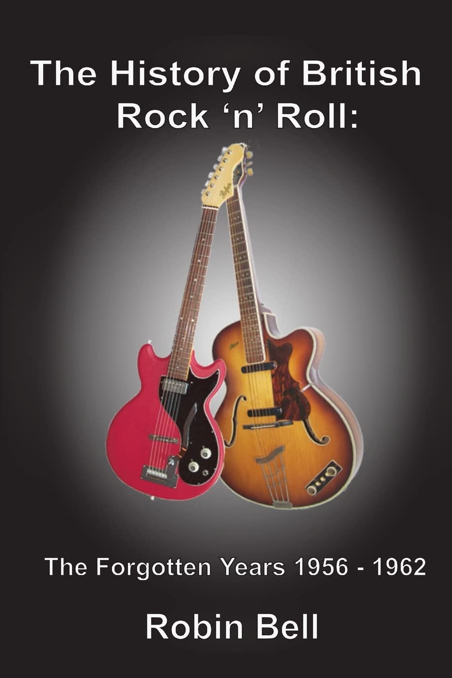 The History of British Rock 'n' Roll: The Forgotten Years 1956 - 1962 Film, Art & Culture