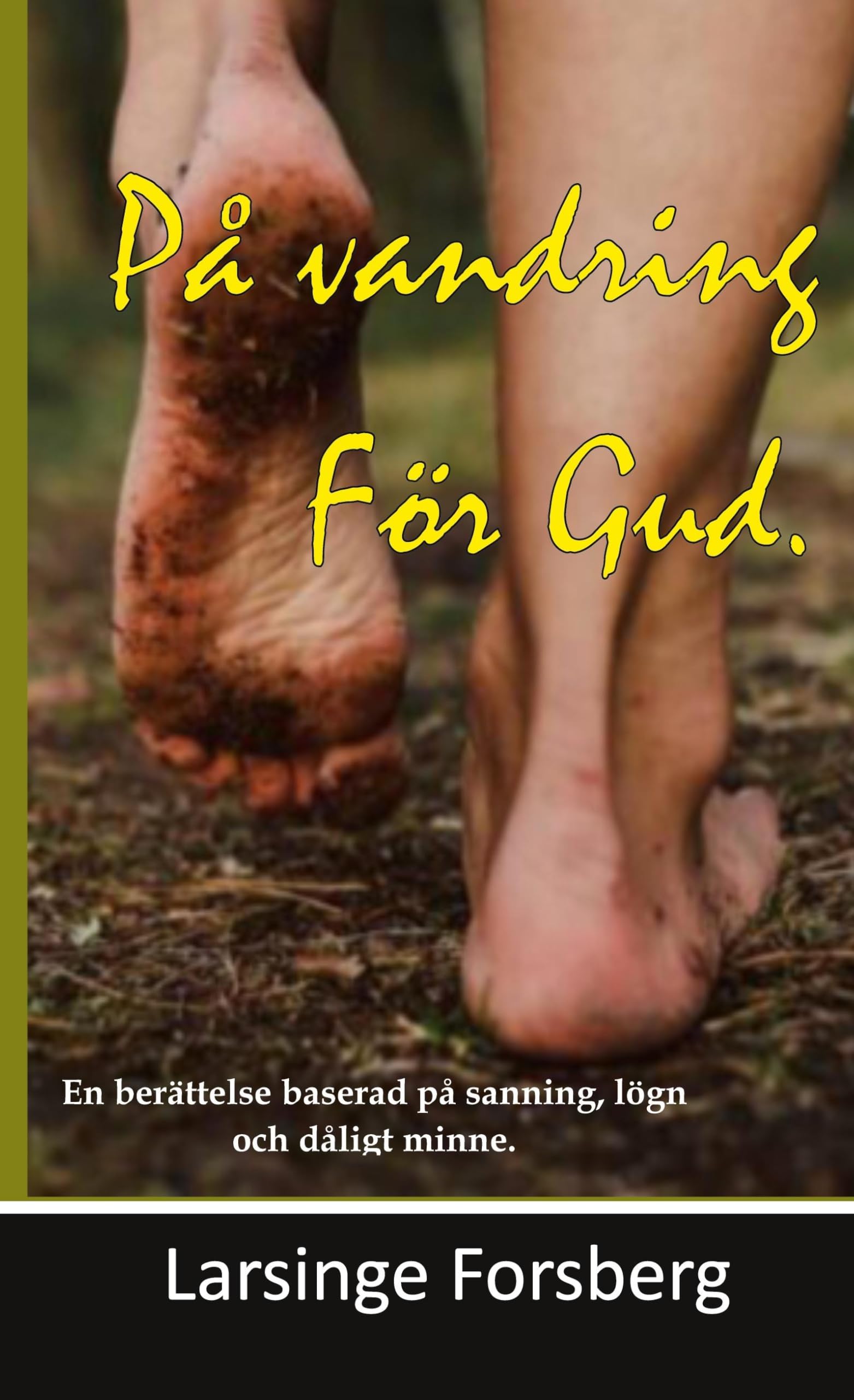 På vandring för Gud: en berättelse baserad på lögn, sanning och dåligt minne Contemporary literature