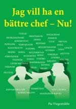 Jag vill ha en bättre chef - Nu! : om konsten att skaffa sig en bra chef book