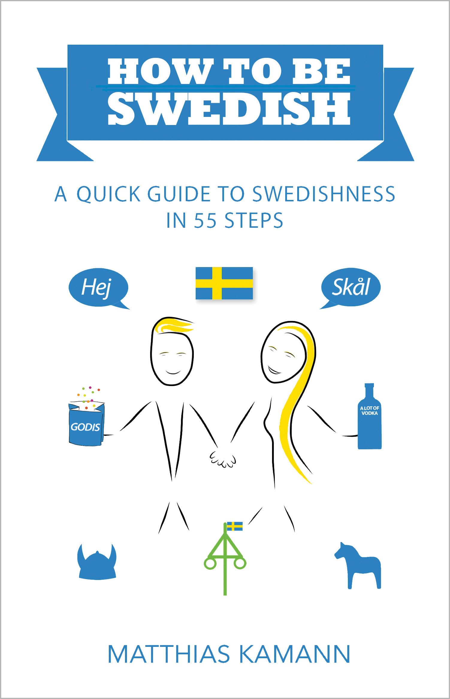 How to be Swedish: A Quick Guide to Swedishness - in 55 Steps Travel