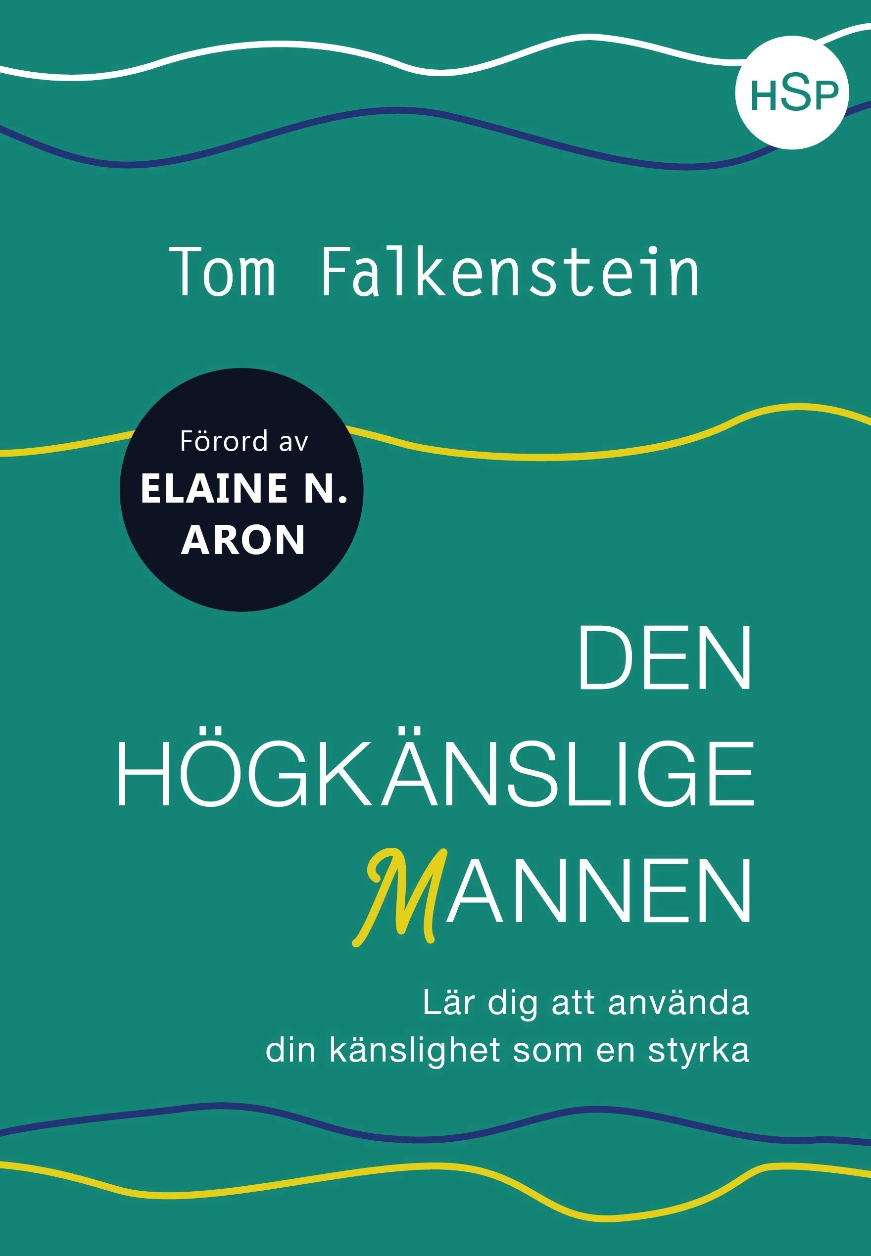 Den högkänslige mannen : lär dig att använda din känslighet som en styrka Books