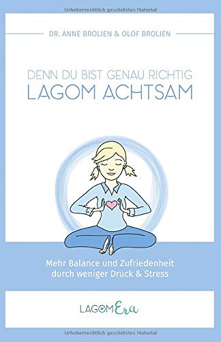 Lagom achtsam: Mehr Balance und Zufriedenheit durch weniger Druck & Stress: Denn Du bist genau richtig Religion & Esotericism