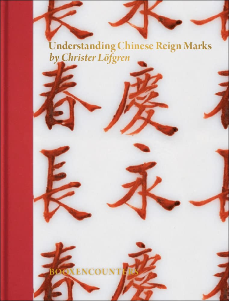 Understanding Chinese Reign Marks: A Radical and New Interpretation of the Term Mark and Period. Film, Art & Culture