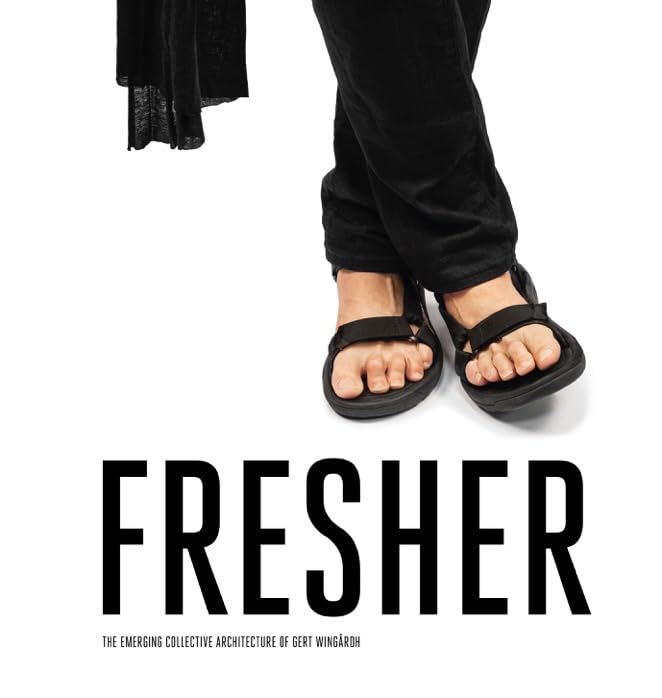 Fresher – The emerging collective architecture of Gert Wingardh. Architecture