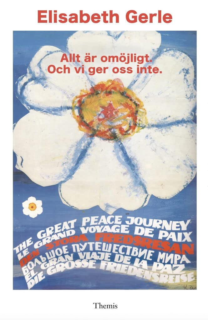 Allt är omöjligt och vi ger oss inte : den stora fredsresan Books