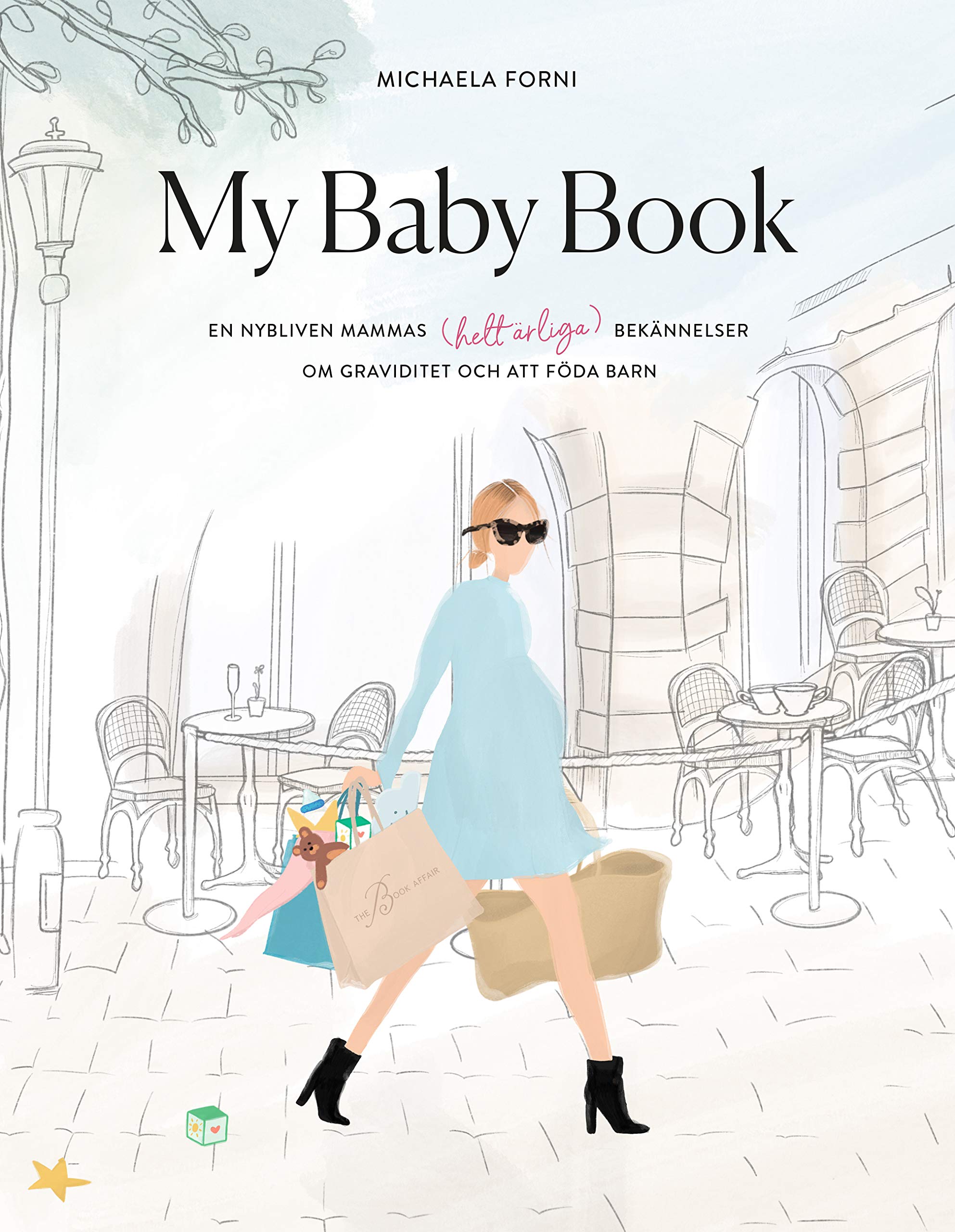 My Baby Book: en nybliven mammas (helt ärliga) bekännelse om graviditet och Books