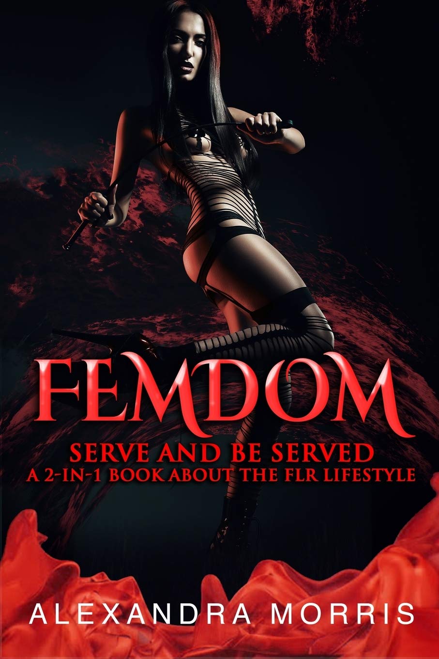 Femdom: Serve and Be Served A 2-in-1 Book About the FLR Lifestyle Eroticism