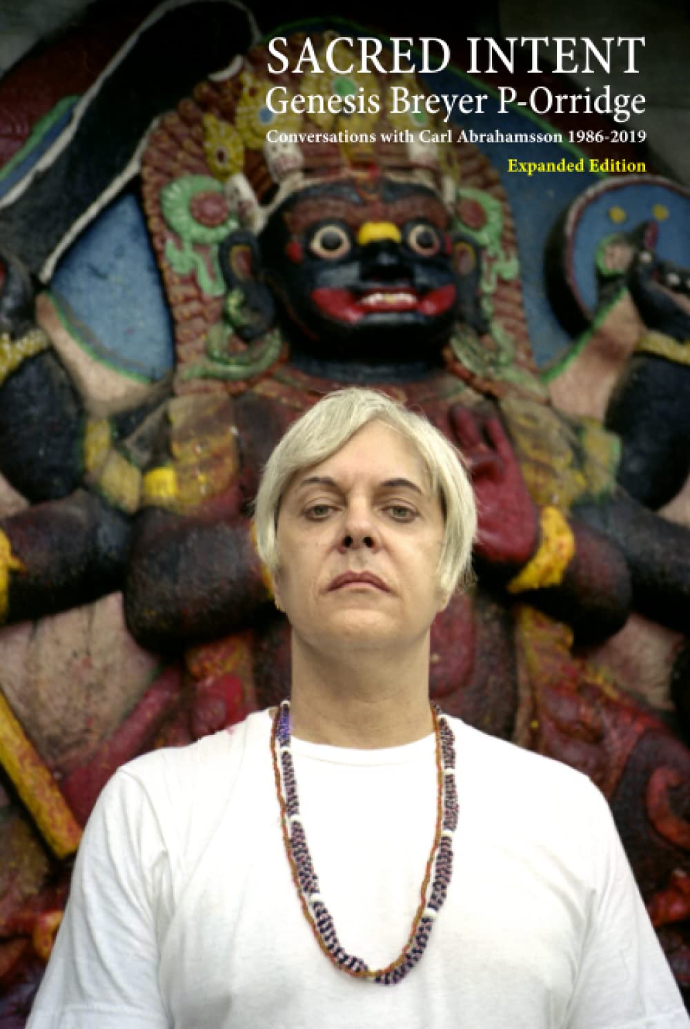 Sacred Intent (Expanded Edition): Conversations with Carl Abrahamsson 1986-2019 Art & Literature