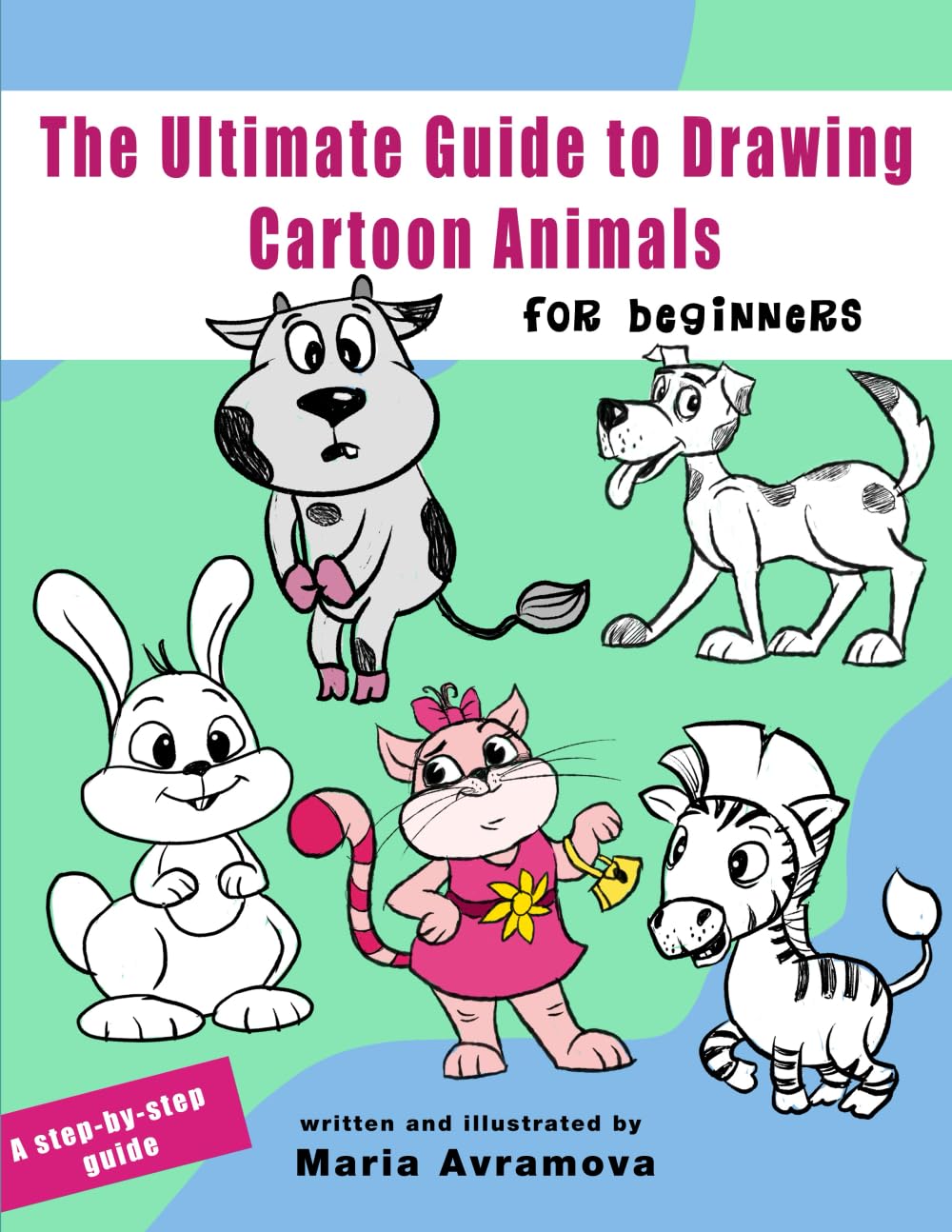 The Ultimate Guide To Draw Cartoon Animals: A Step-by-Step Guide to Cartoon Animals with Simple Shapes (The How to Draw for Beginners Series, Band 3) Manga