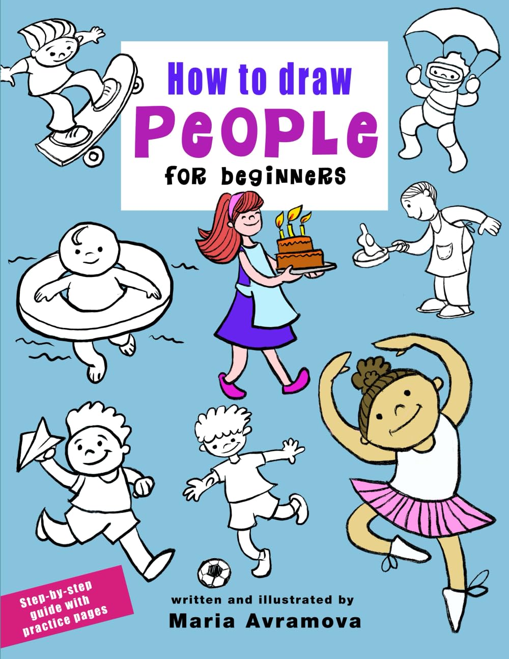 How To Draw People For Beginners: Simple Step-by-Step Drawing for Kids, Teens, and Beginners — Includes Practice Pages (Easy Drawing Step-by-Step Collection, Band 1) Non-fiction