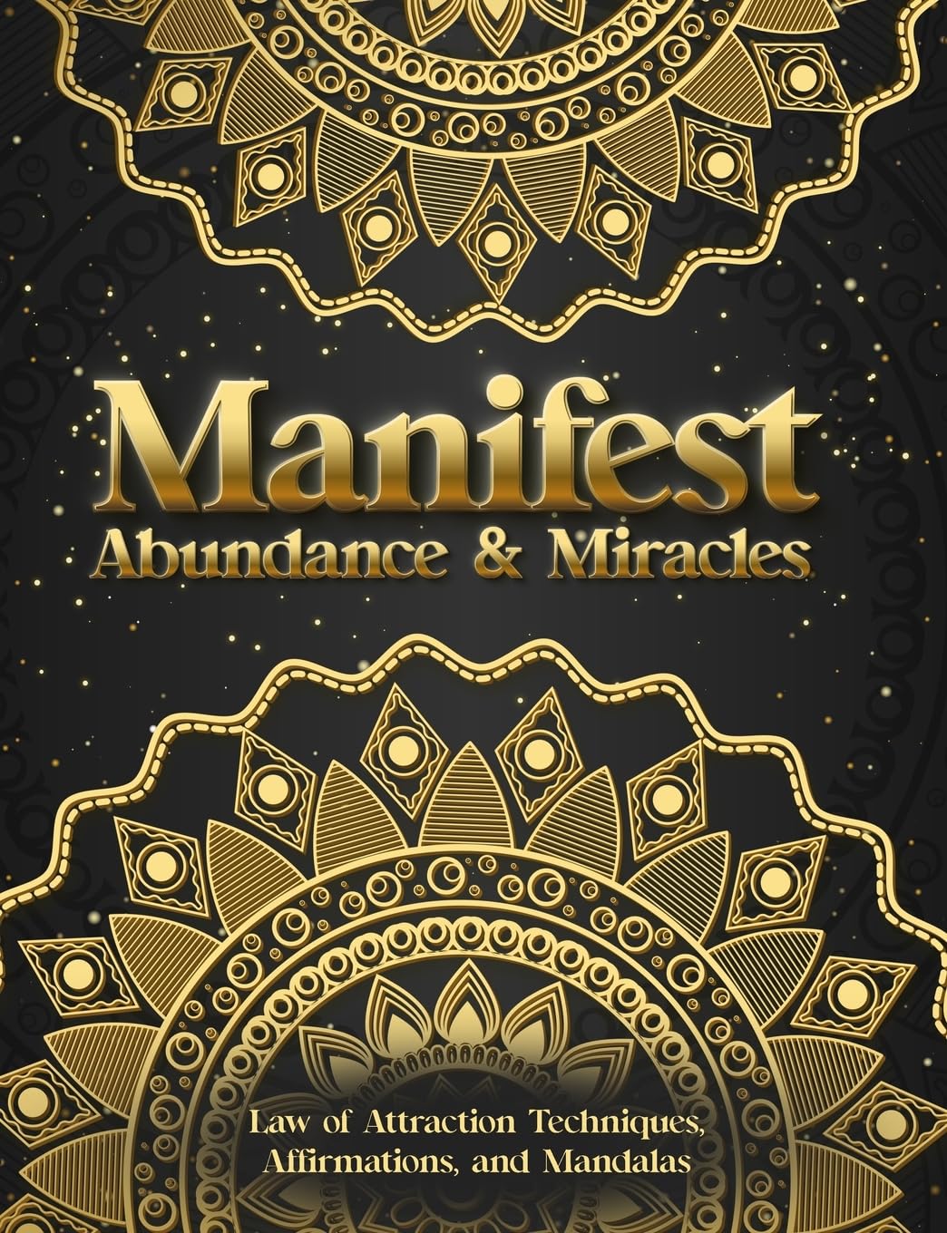 Manifest Abundance & Miracles: Law of Attraction Techniques Vision Boards Affirmations & Mandala Coloring Book. Business, Finance & Career