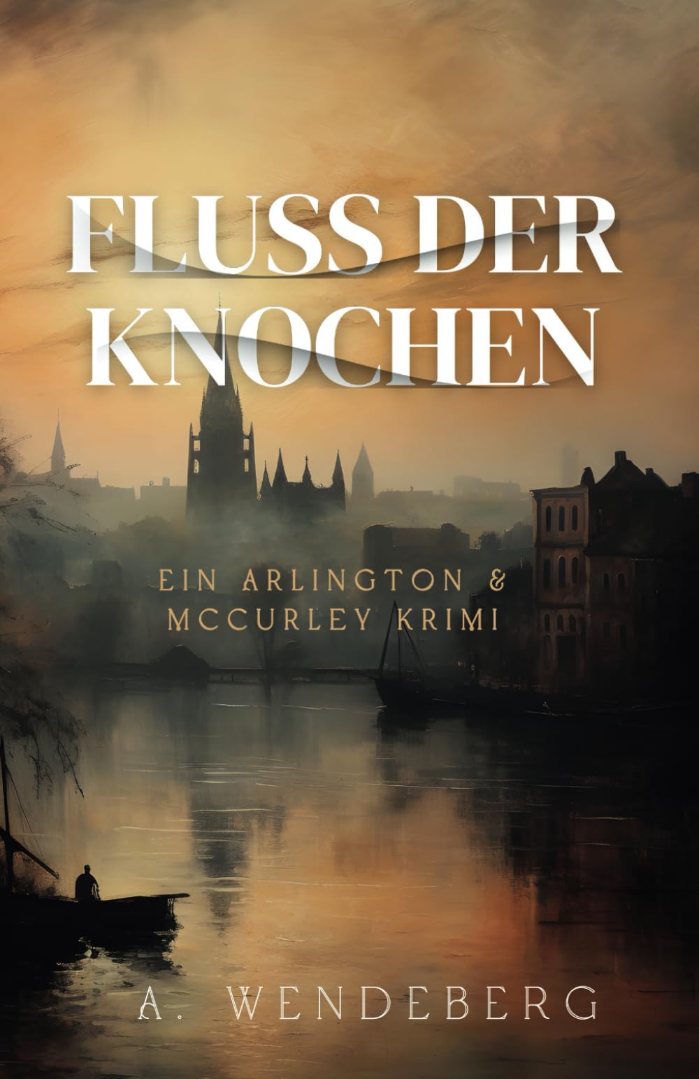 Fluss der Knochen (Arlington & McCurley Krimis, Band 2) Historical Fiction