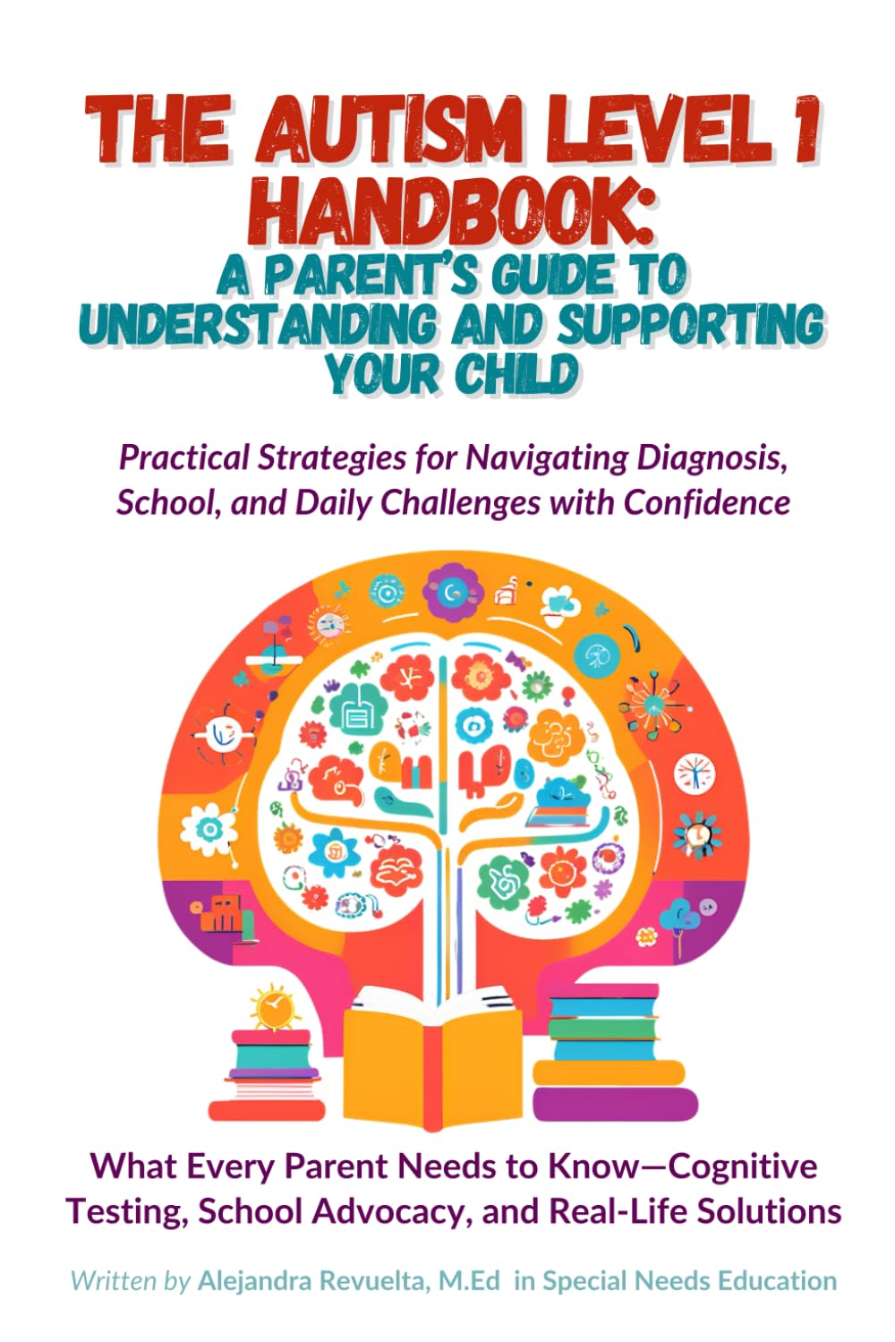 The Autism Level 1 Handbook: A Parent’s Guide to Understanding and Supporting Your Child: Practical Strategies for Navigating Diagnosis, School, & Daily Challenges with Confidence Medicine