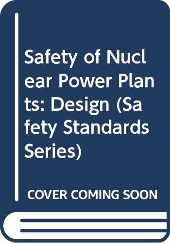 Safety of Nuclear Power Plants: Design (Safety Standards Series) Business, Finance & Career