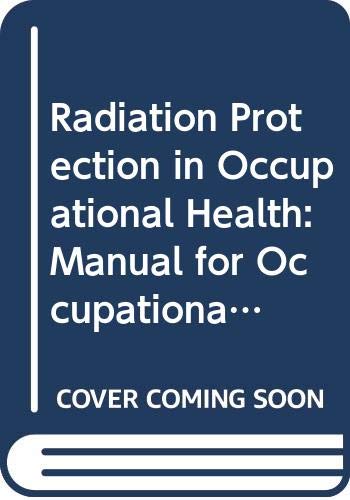 Radiation Protection in Occupational Health: Manual for Occupational Physicians book