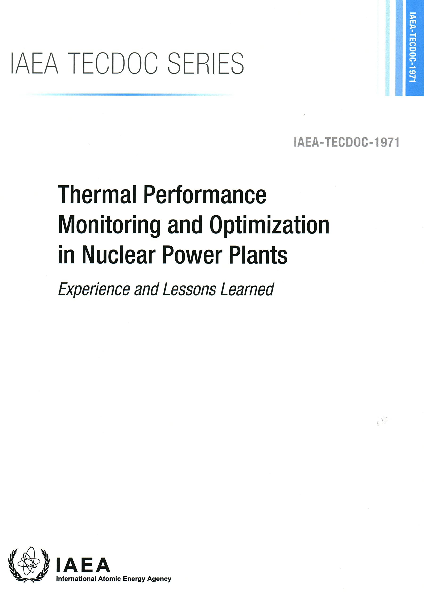 Thermal Performance Monitoring and Optimization in Nuclear Power Plants: Experience and Lessons Learned (Iaea Tecdoc, 1971) Business, Finance & Career