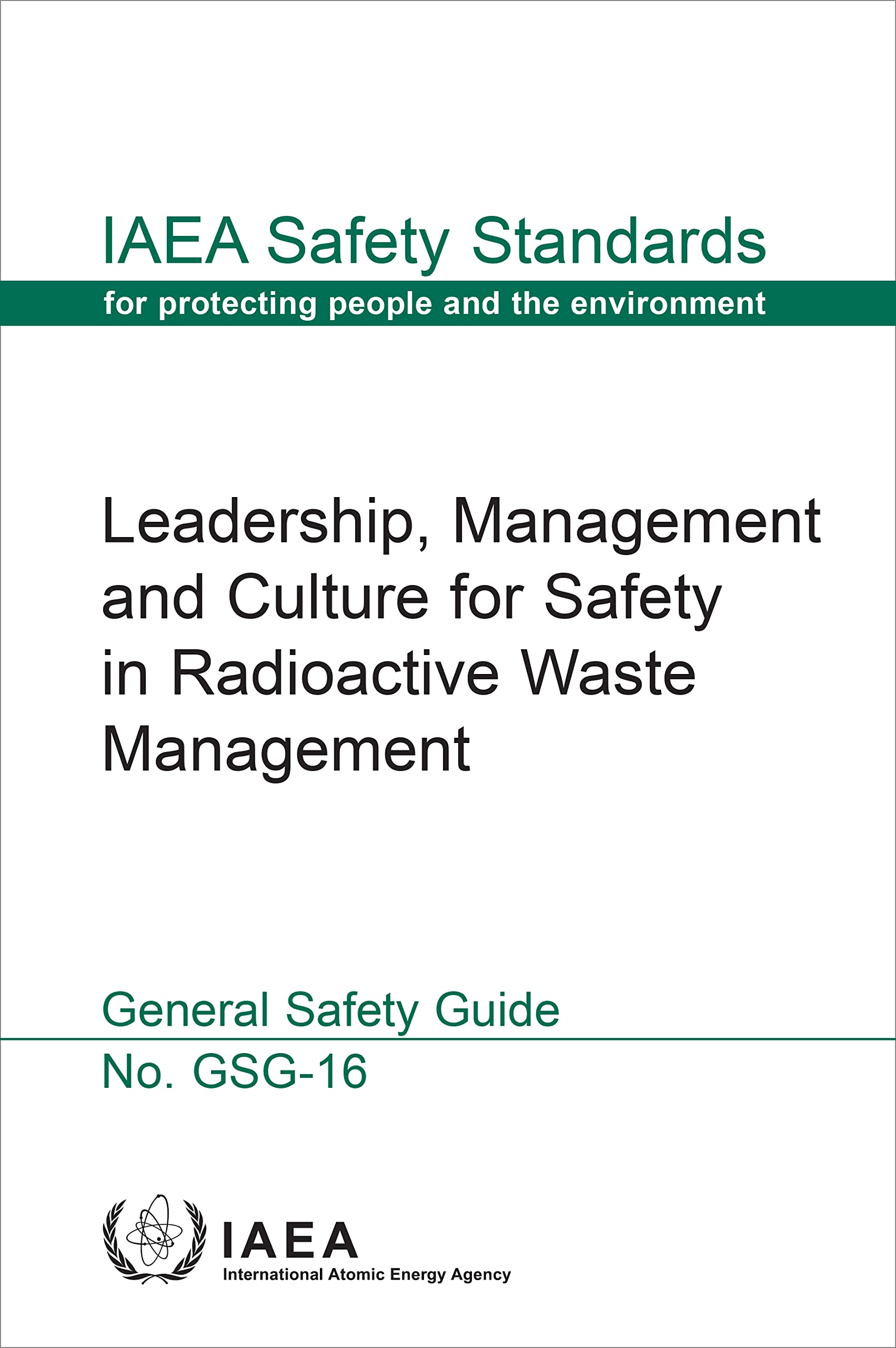 Leadership, Management and Culture for Safety in Radioactive Waste Management: General Safety Guide (IAEA Safety Standards, GSG-16) Business, Finance & Career