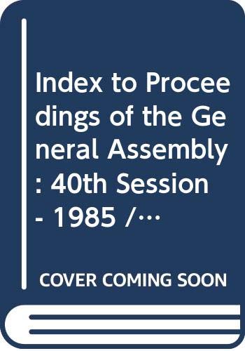 Index to Proceedings of the General Assembly: 40th Session - 1985 /1986 : Part 1 - Subject Index: 40th session - 1985/1986, part 1, subject index, ... (Bibliographic series, A.39.(part 1)) Politics & History