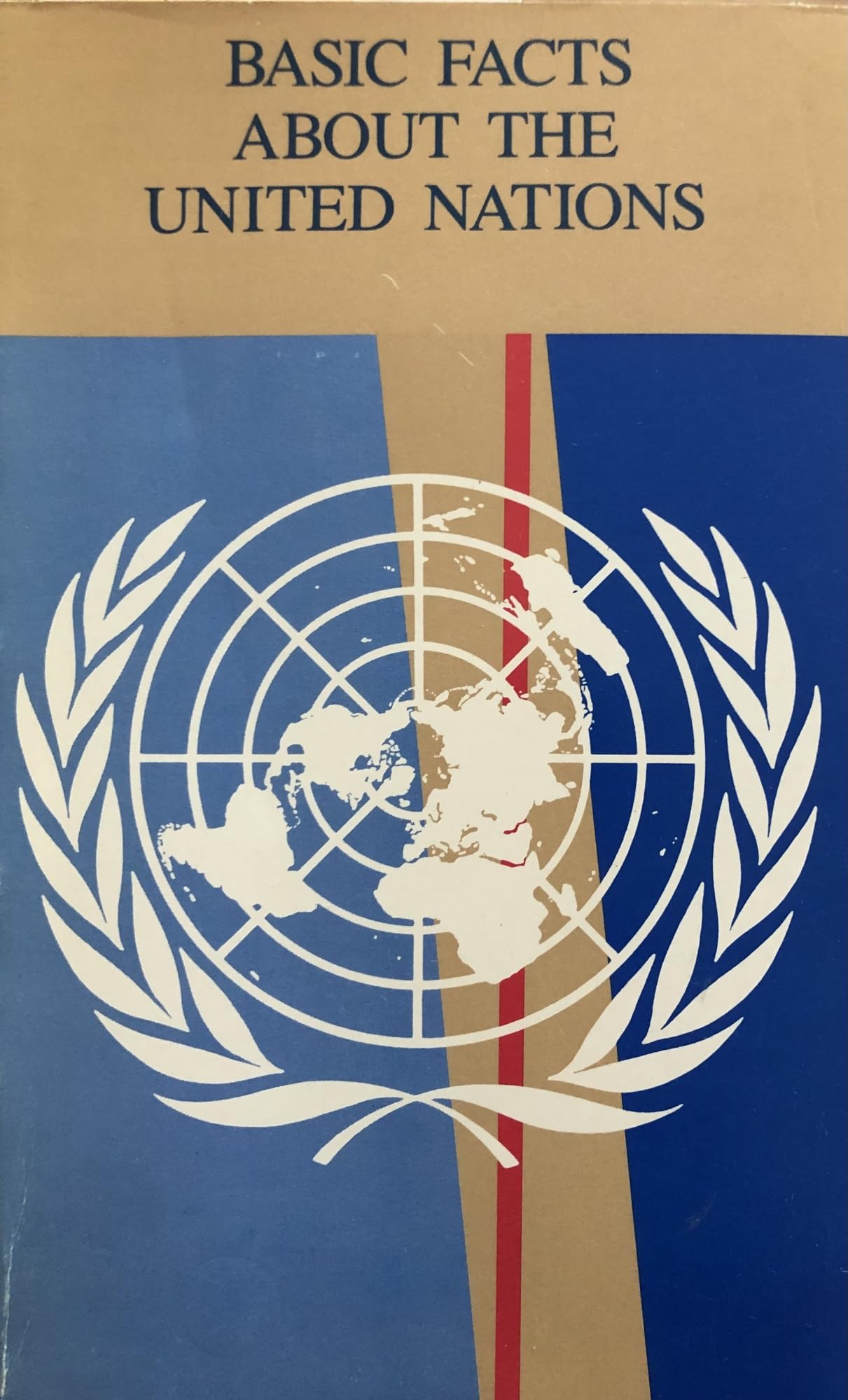 Basic Facts About the United Nations, 1987/Sales No E.88.I.3 Politics & History