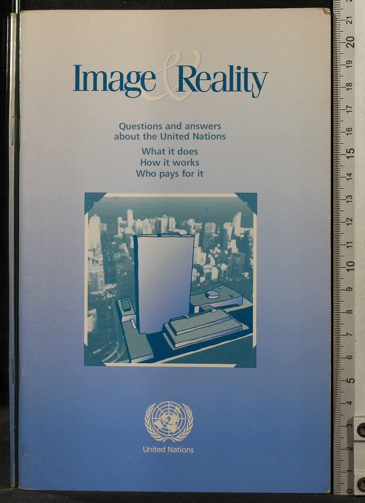 Image and Reality: Questions and Answers About the United Nations Politics & History