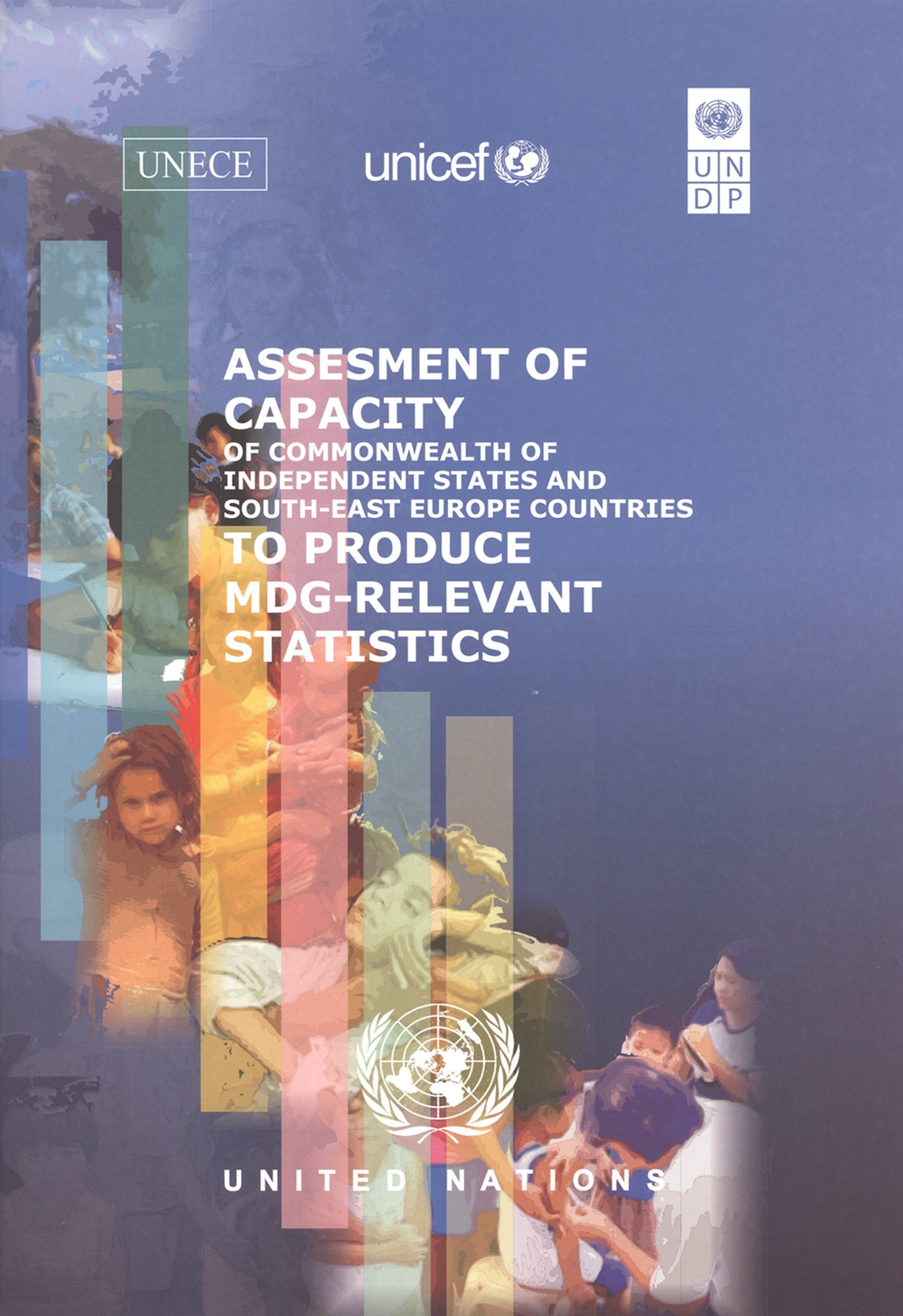 Assessment of Capacity of Commonwealth of Independent States and Southeast European Countries to Produce Mdg Relevant Statistics Business, Finance & Career