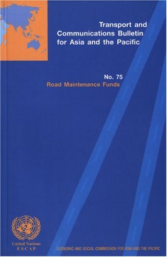 Transport And Communications Bulletin for Asia And the Pacific: Road Maintenance Funds No.75 book
