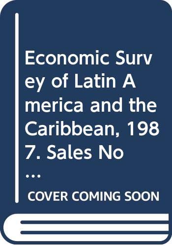 Economic Survey of Latin America and the Caribbean, 1987. Sales No E.88.Ii.G.14 book