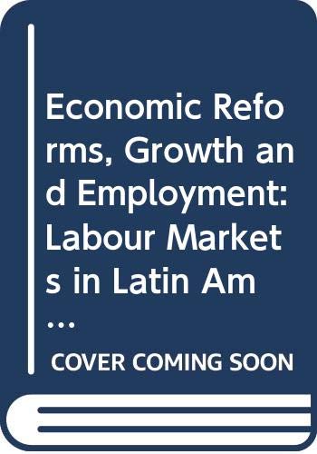 Economic Reforms, Growth and Employment: Labour Markets in Latin America and the Caribbean (Libros de la CEPAL) Business, Finance & Career