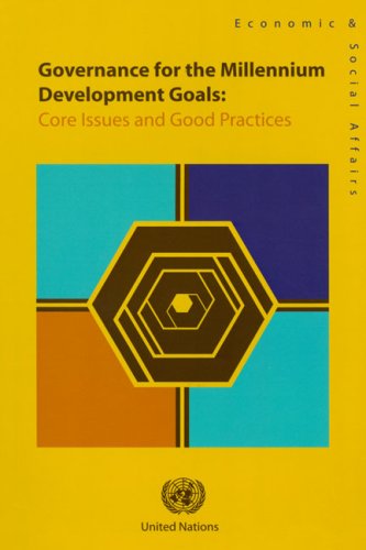 Governance For The Millennium Development Goals: Core Issues and Good Practices: 7th Global Forum on Reinventing Government Building Trust in Government, 26-29 June 2007, Vienna, Austria Social Sciences