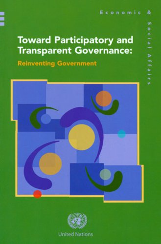 Toward Participatory And Transparent Governance: Reinventing the Government: Reinventing Government (Economic & Social Affairs) Social Sciences