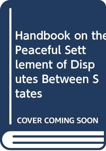 Handbook on the Peaceful Settlement of Disputes Between States Politics & History
