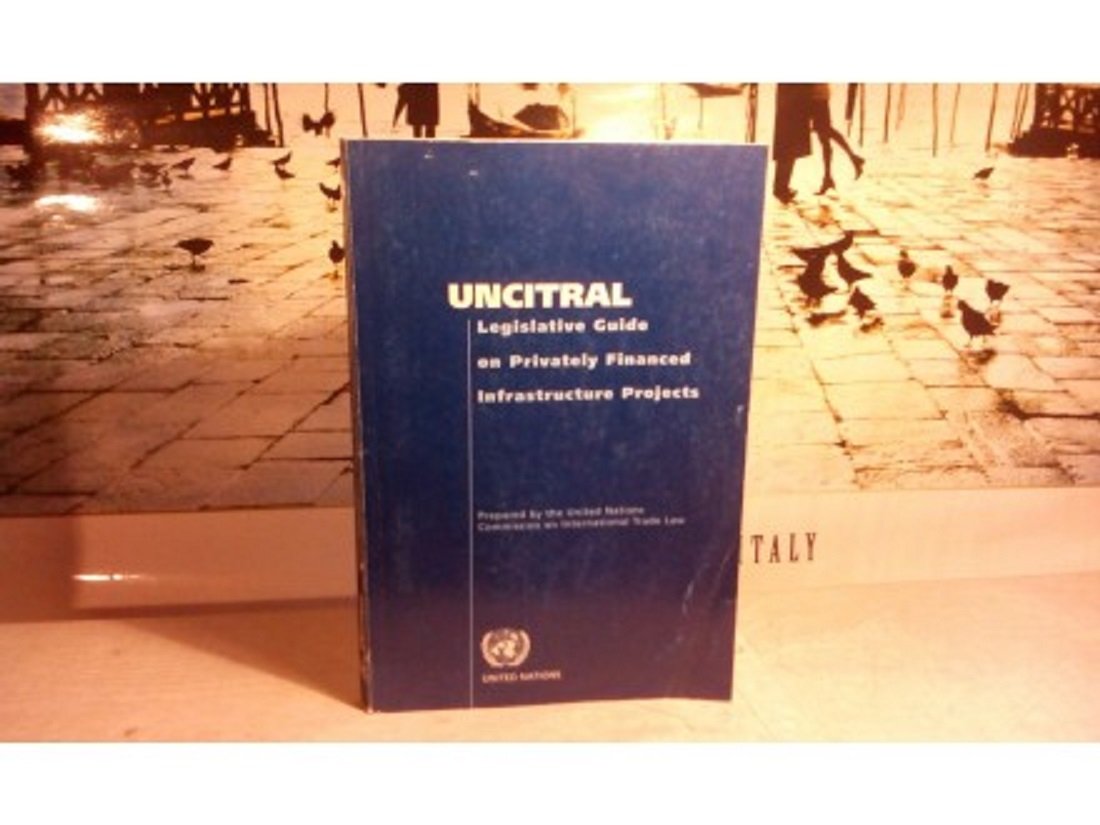 UNCITRAL Legislative Guide on Privately Financed Infrastructure Projects Law